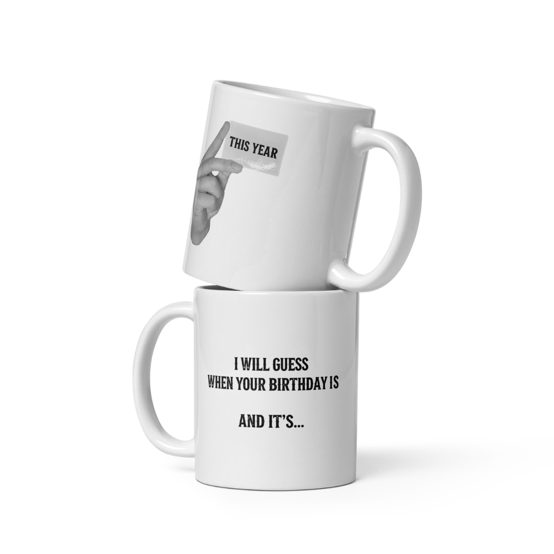 I Will Guess Your Birthday - Magic White Glossy Mug