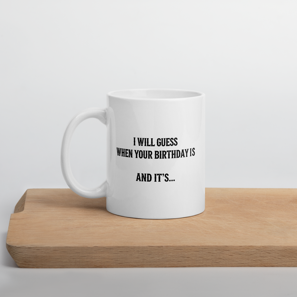 I Will Guess Your Birthday - Magic White Glossy Mug