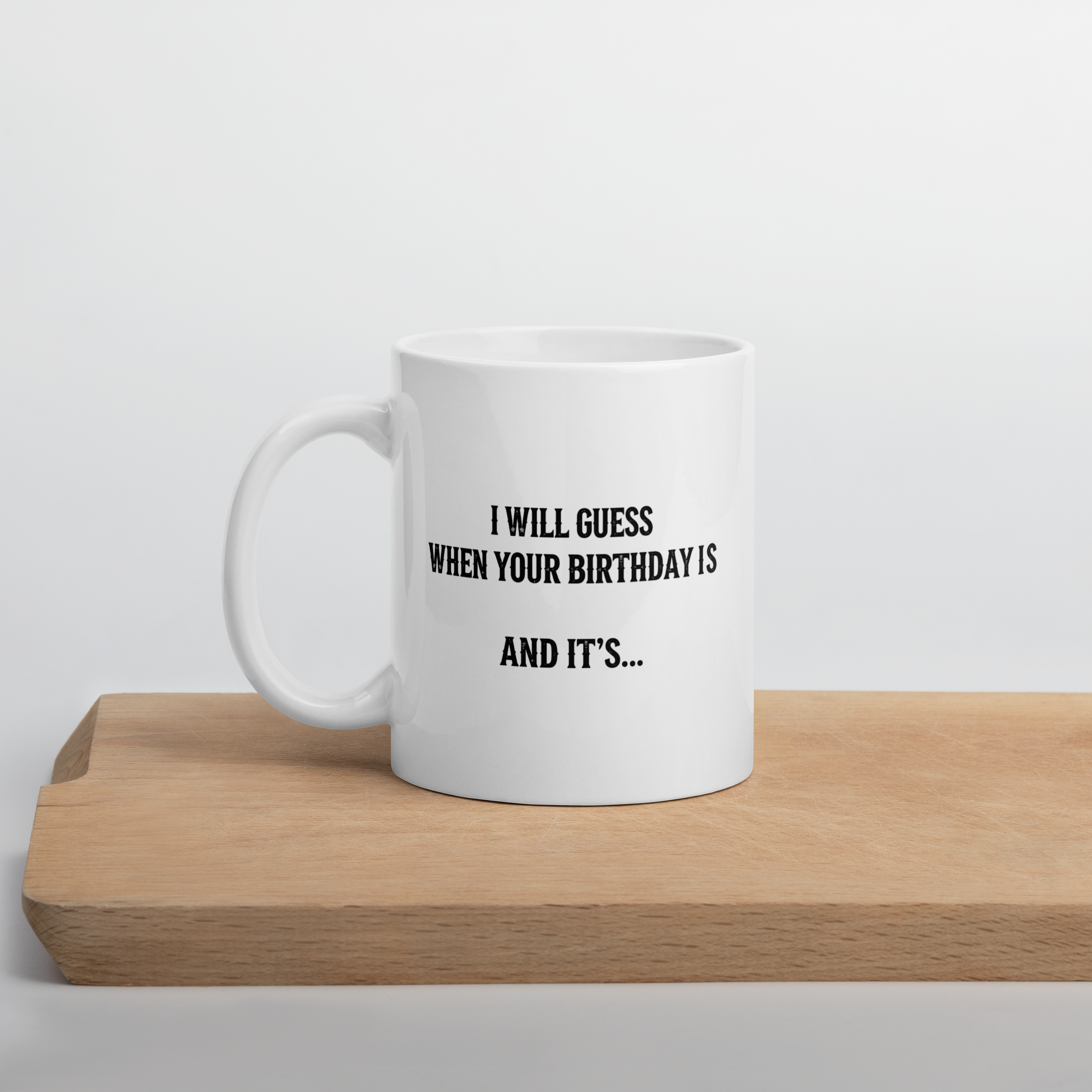 I Will Guess Your Birthday - Magic White Glossy Mug